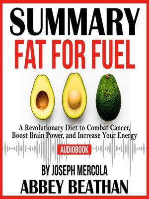 cover image of Summary of Fat for Fuel: A Revolutionary Diet to Combat Cancer, Boost Brain Power, and Increase Your Energy by Joseph Mercola